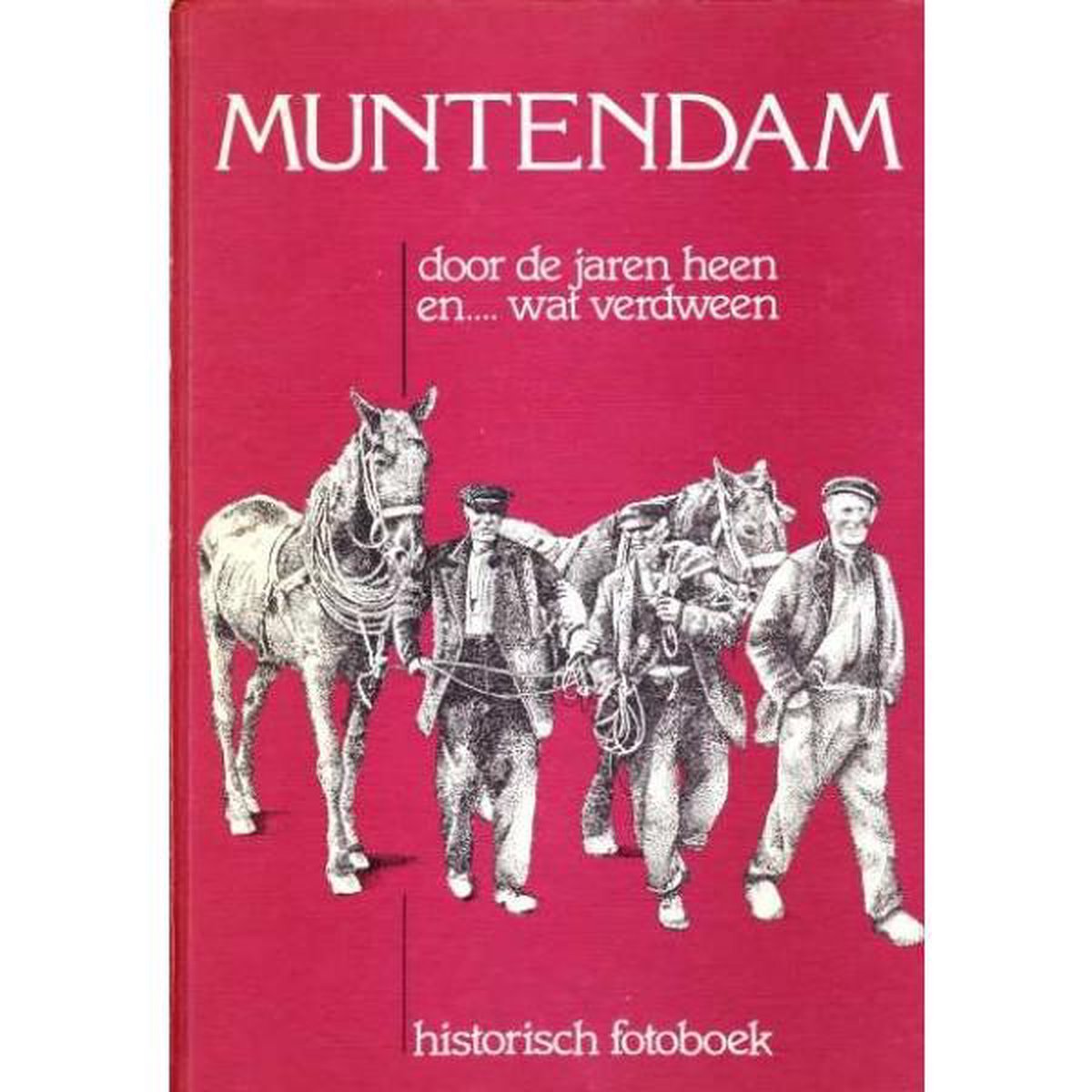 Muntendam, door de jaren heen en...wat verdween