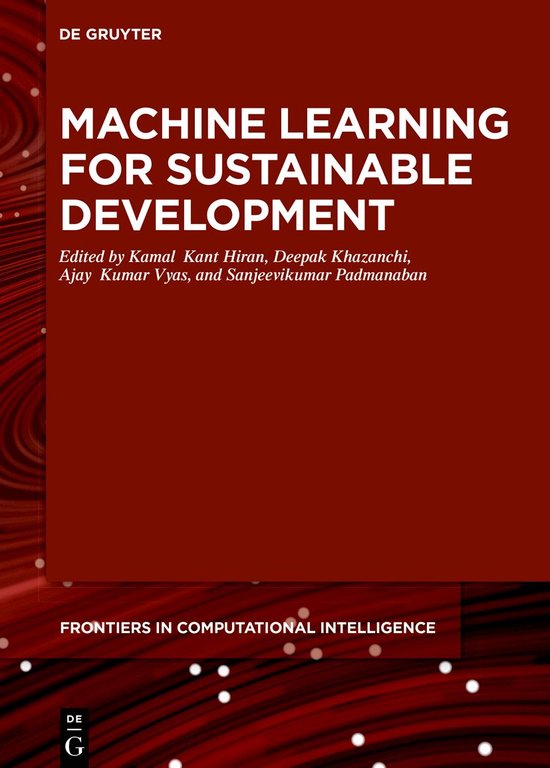 De Gruyter Frontiers in Computational Intelligence9- Machine Learning for Sustainable Development