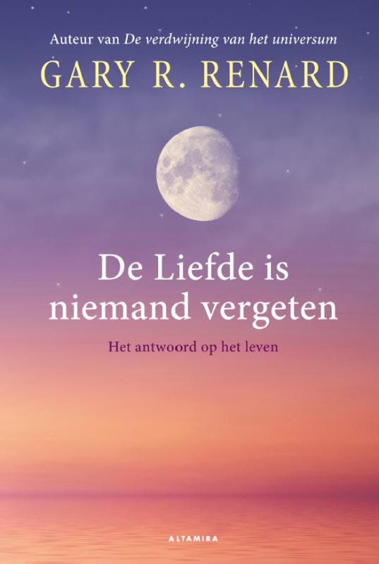 Gary R. Renard De Liefde Is Niemand Vergeten