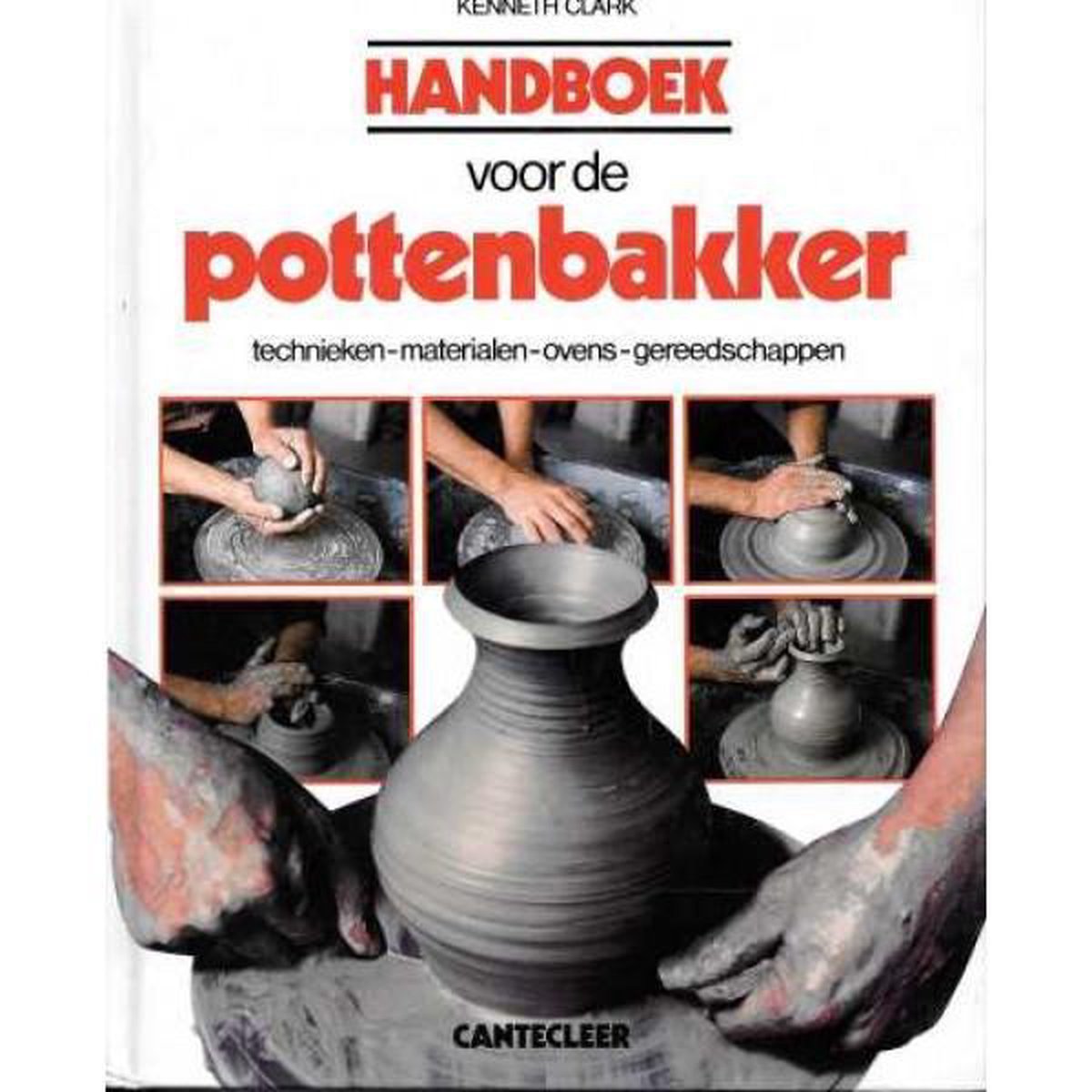 Handboek voor de pottenbakker / Cantecleer handboeken / dl. 27