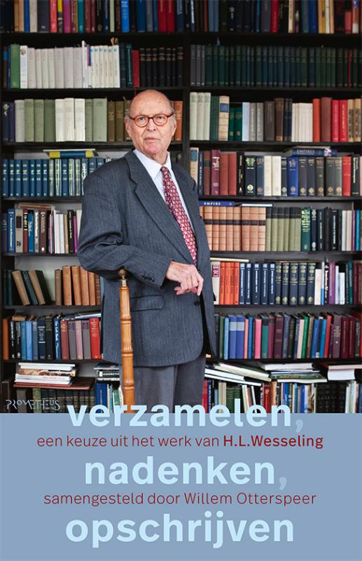 Henk Wesseling Verzamelen, Nadenken, Opschrijven