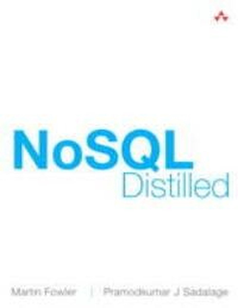 NoSQL Distilled: A Brief Guide to the Emerging World of Polyglot Persistence