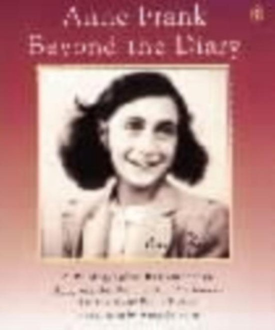 Anne Frank Beyond The Diary