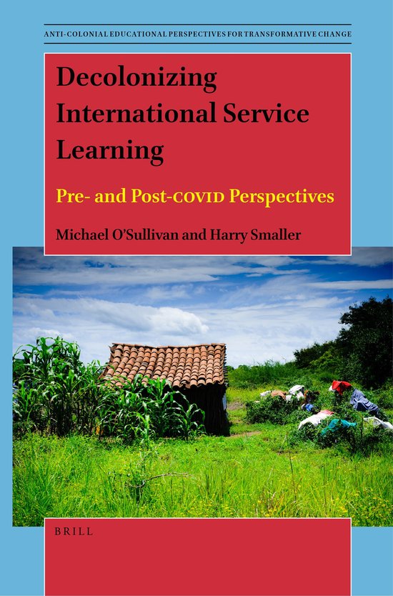 Anti-colonial Educational Perspectives for Transformative Change13- Decolonizing International Service Learning