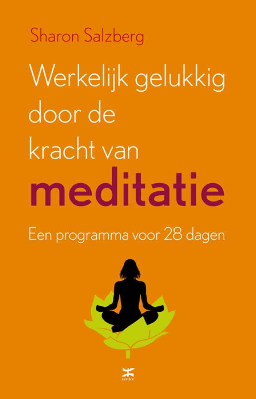 Werkelijk gelukkig door de kracht van meditatie