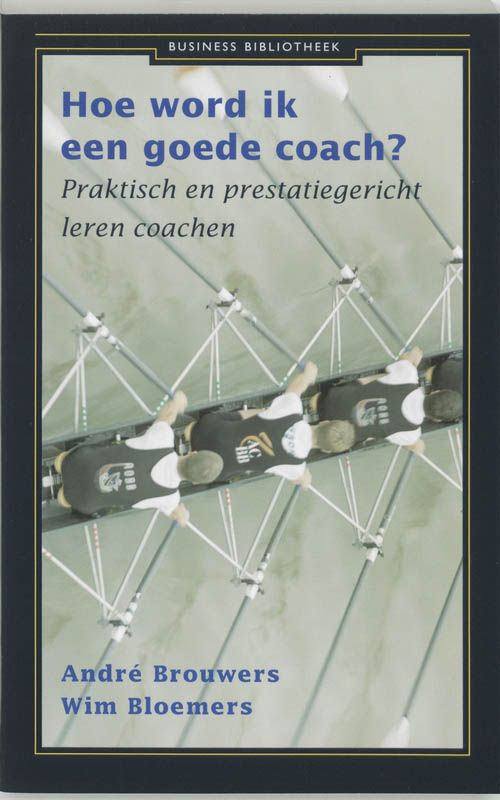 Wim Bloemers Hoe Word Ik Een Goede Coach? / Business Bibliotheek
