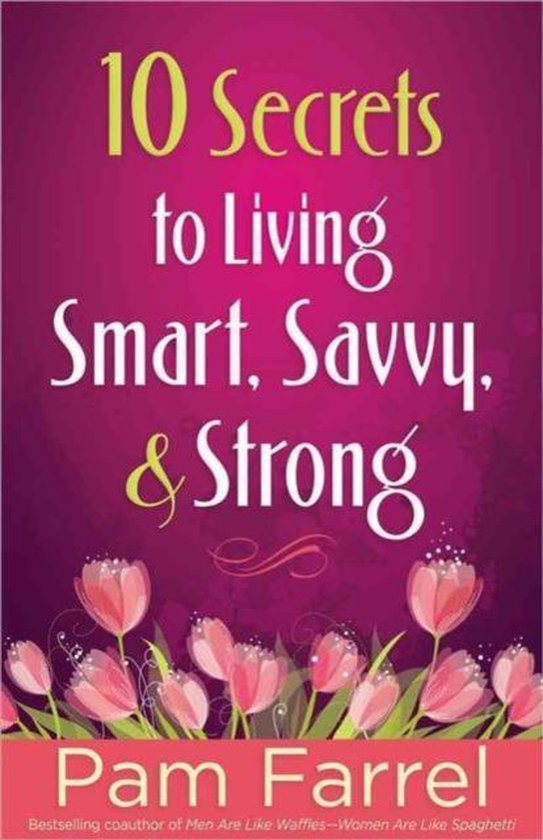 10 Secrets to Living Smart, Savvy, and Strong