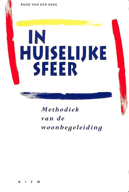 IN HUISELIJKE SFEER. METHODIEK VAN DE WOONBEGELEIDING.