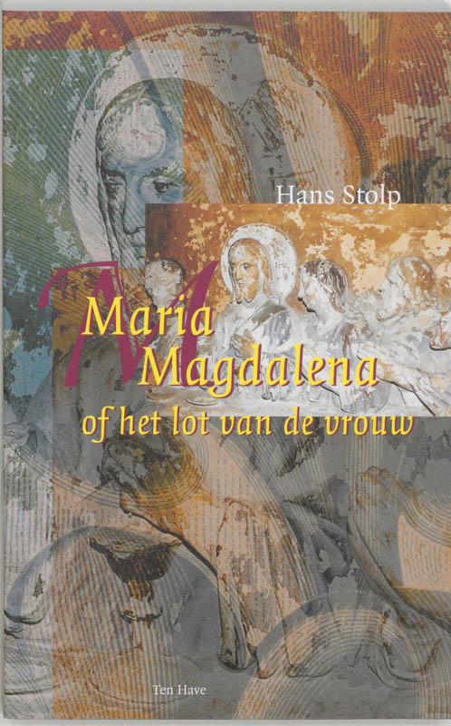 Hans Stolp Maria Magdalena, Of Het Lot Van De Vrouw