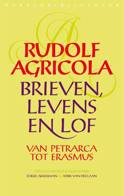 Brieven, levens en lof van Petrarca tot Erasmus / Wereldbibliotheek