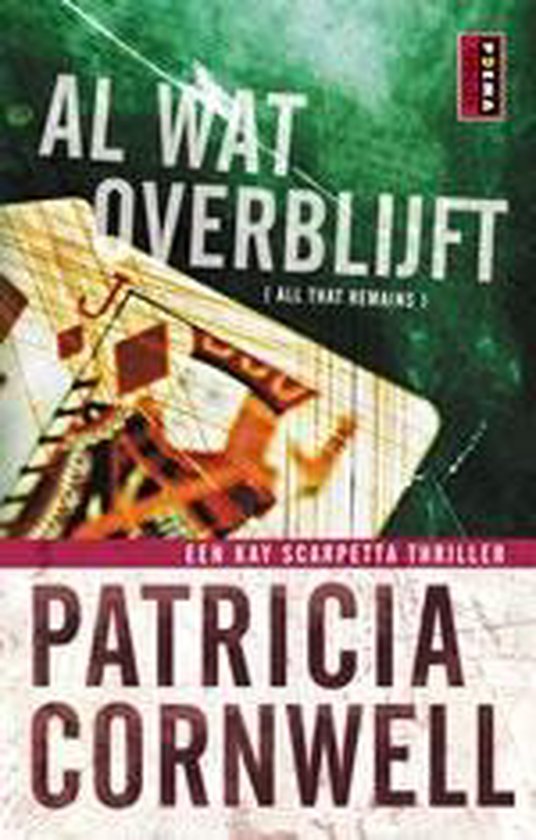 Al wat overblijft / Kay Scarpetta