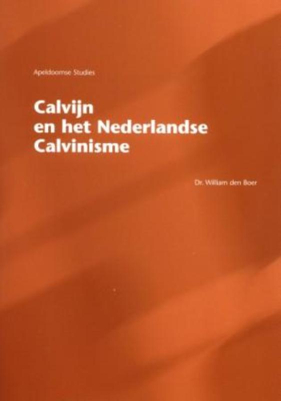 Calvijn en het Nederlandse calvinisme / Apeldoornse studies / 53