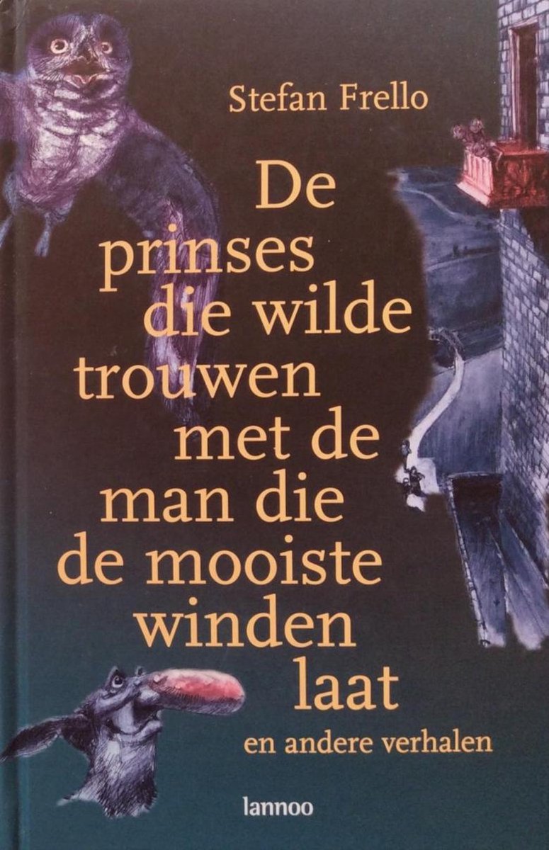 S. Frello De Prinses Die Wilde Trouwen Met De Man Die De Mooiste Winden Laat En Andere Verhalen