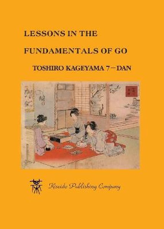 Toshiro Kageyama Beginner And Elementary Go Books- Lessons In The Fundamentals Of Go