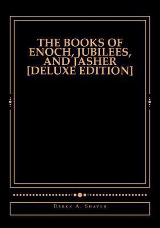 The Books of Enoch, Jubilees, And Jasher [Deluxe Edition]