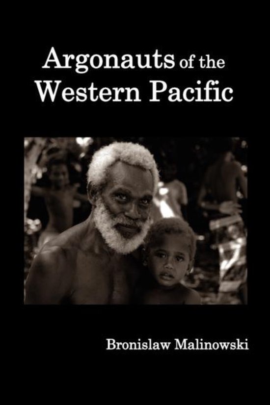 Bronislaw Malinowski Argonauts Of The Western Pacific; An Account Of Native Enterprise And Adventure In The Archipelagoes Of Melanesian New Guinea.