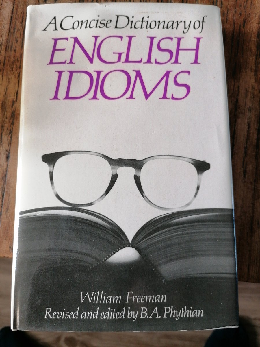A Concise Dictionary of English Idioms - William Freeman, B.A. Phythian