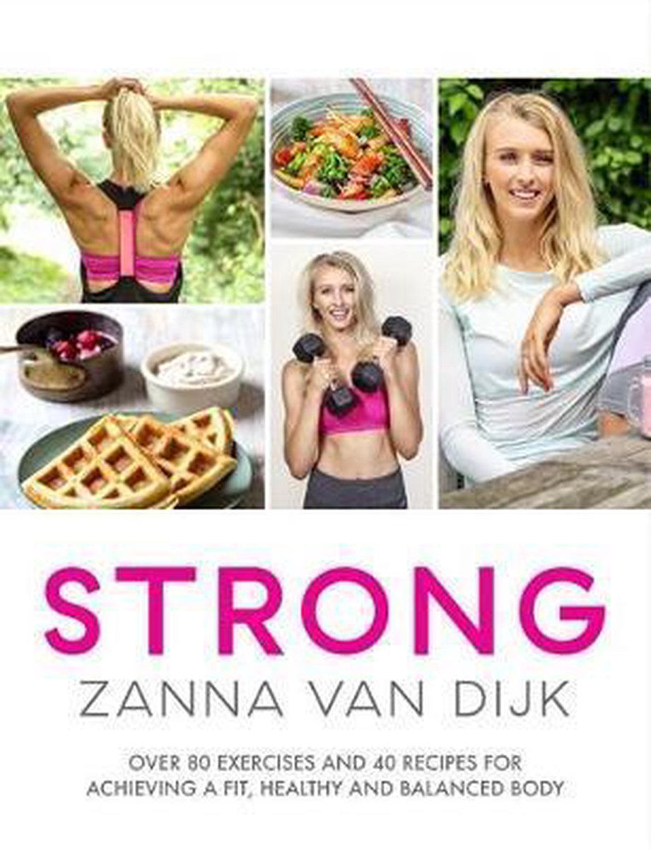 boekenbalie_9781472242341_cover STRONG Over 80 Exercises and 40 Recipes For Achieving A Fit, Healthy and Balanced Body