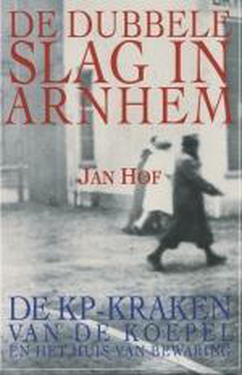 J. Hof De Dubbele Slag In Arnhem