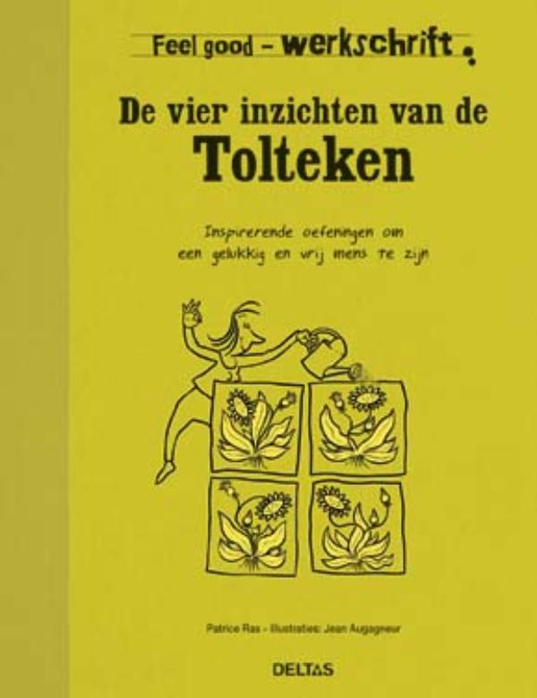 Feel Good Werkschrift  -   De vier inzichten van de Tolteken