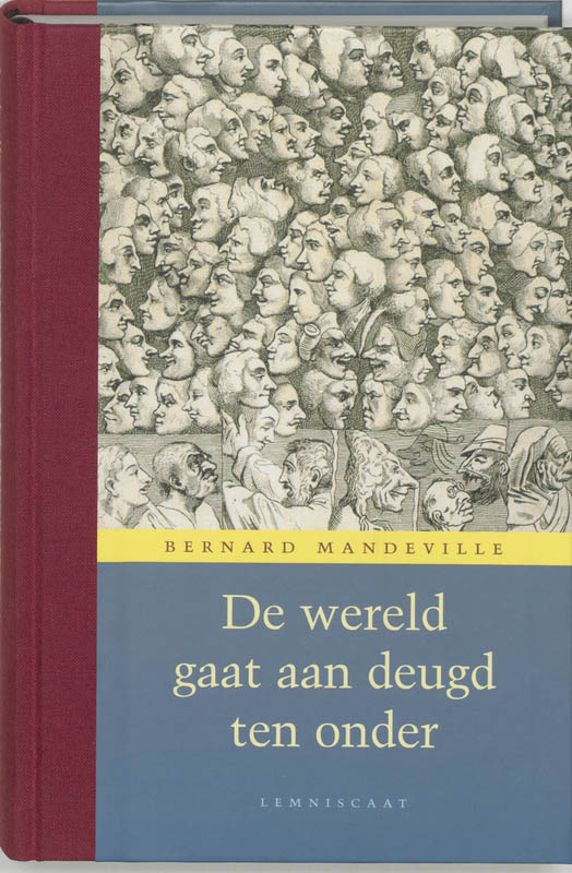 Bernard Mandeville De Wereld Gaat Aan Deugd Ten Onder / Verzameld Werk Van Bernard De Mandeville / 1