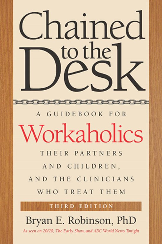 Bryan E. Robinson Chained To The Desk (Third Edition)