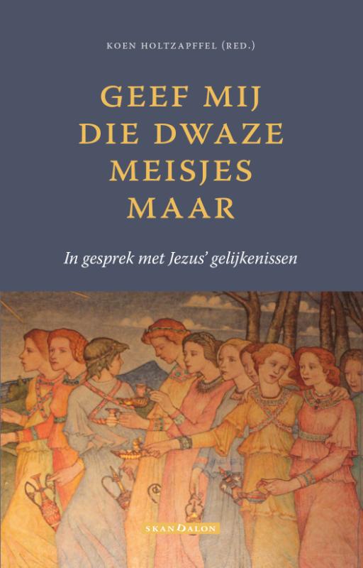 Geef mij die dwaze meisjes maar