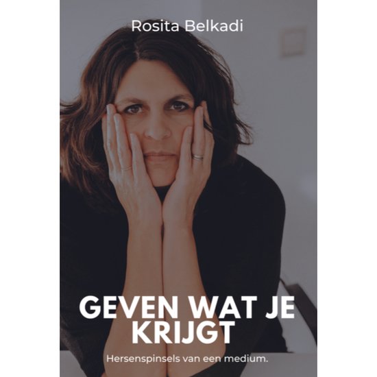 Rosita Belkadi Geven Wat Je Krijgt.