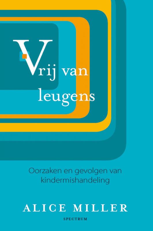 Alice Miller Vrij Van Leugens
