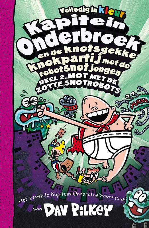 Kapitein Onderbroek en de knotsgekke knokpartij met de robotsnotjongen deel 2 / Deel 2. Mot met de zotte snotrobots / Kapitein Onderbroek / 7