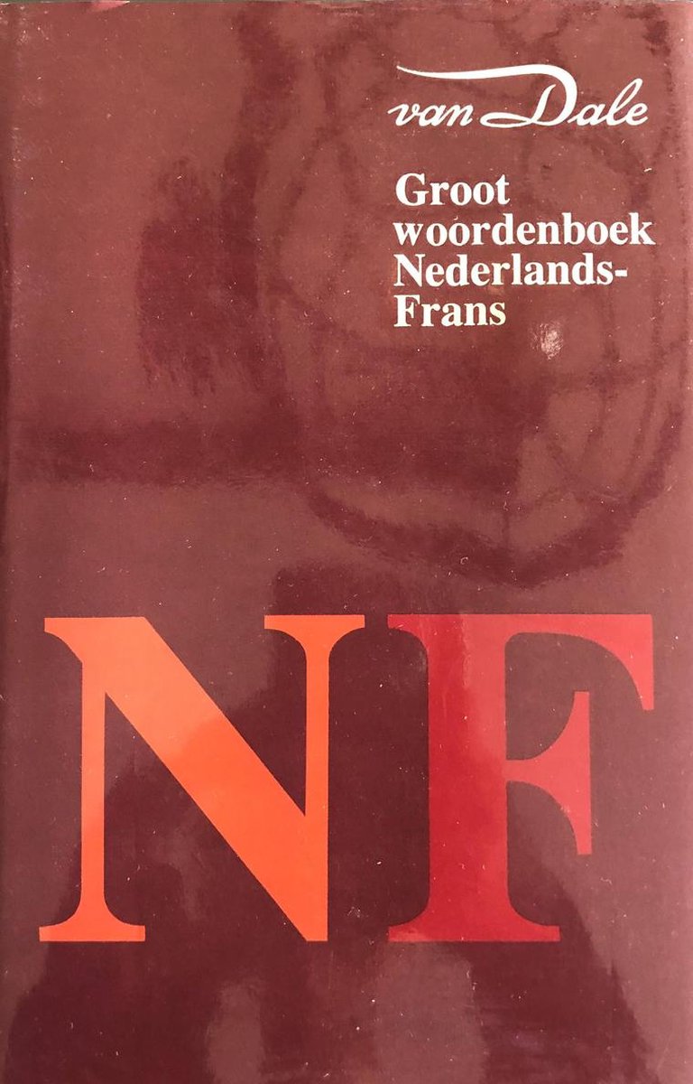 Van Dale Groot Woordenboek Nederlands-Frans / Van Dale Woordenboeken Voor Hedendaags Taalgebruik