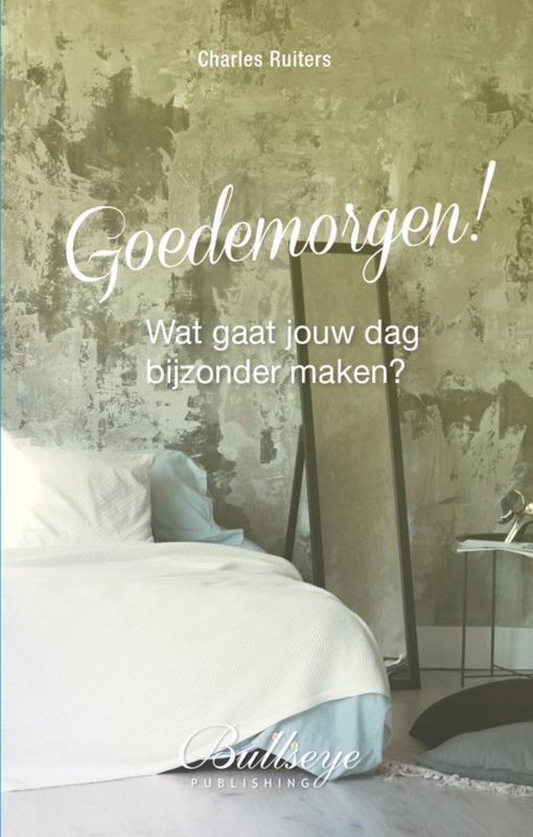 Charles Ruiters Goedemorgen! Wat Gaat Jouw Dag Bijzonder Maken? (persoonlijke Groei, Bewustleven, Non-dualiteit)