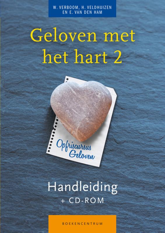 Geloven met het hart Deel 2: zeven kernpunten uit het Christelijk geloof