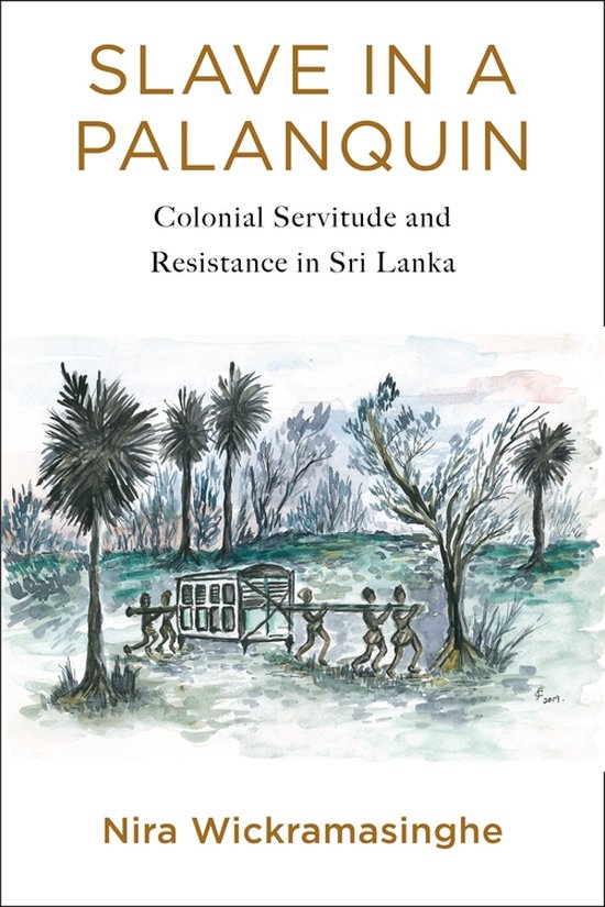 Slave in a Palanquin – Colonial Servitude and Resistance in Sri Lanka