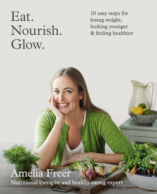 Amelia Freer Eat Nourish Glow 10 Steps