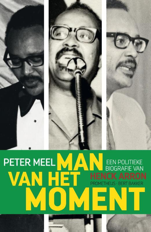 Man van het moment. Een politieke biografie van Henck Arron