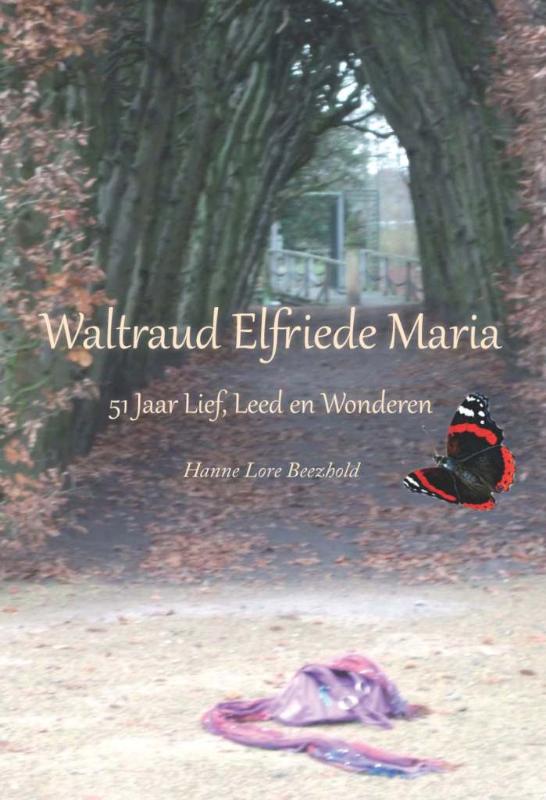 Waltraud elfriede Maria - 51 jaar lief, leed en wonderen