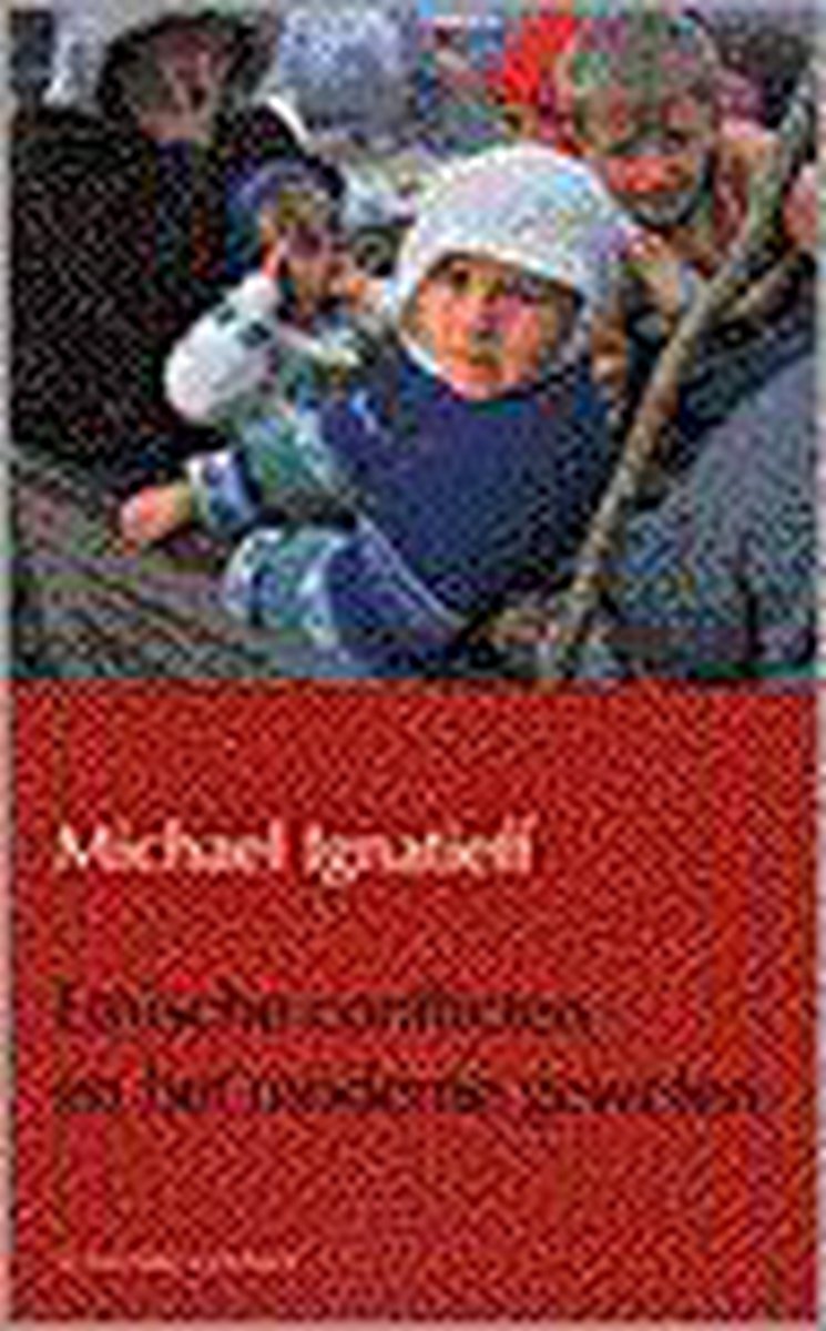 M. Ignatieff Etnische Conflicten En Het Moderne Geweten