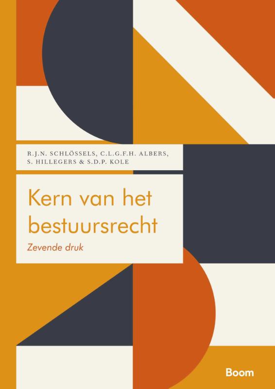 R.J.N. Schlössels Kern Van Het Bestuursrecht / Boom Juridische Studieboeken