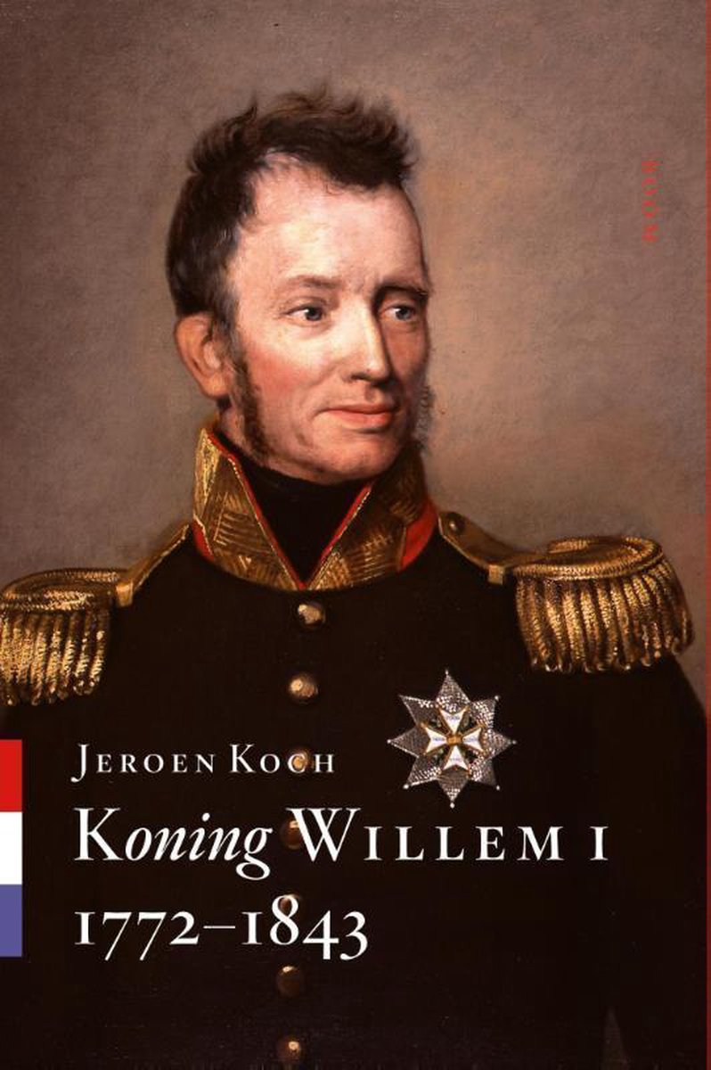 boekenbalie_9789461051844_cover Koning Willem I 1772-1843 / Koningsbiografieën / 1