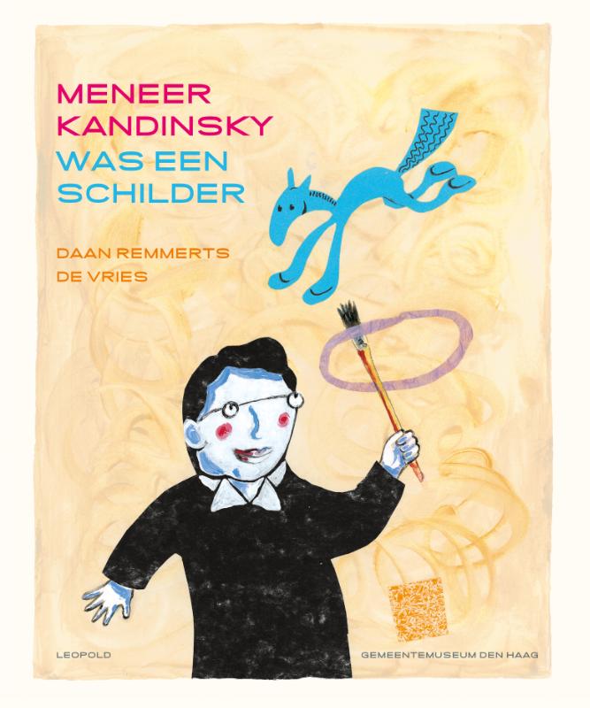 Meneer Kandinsky was een schilder / Kunstprentenboeken van Leopold en Gemeentemuseum Den Haag