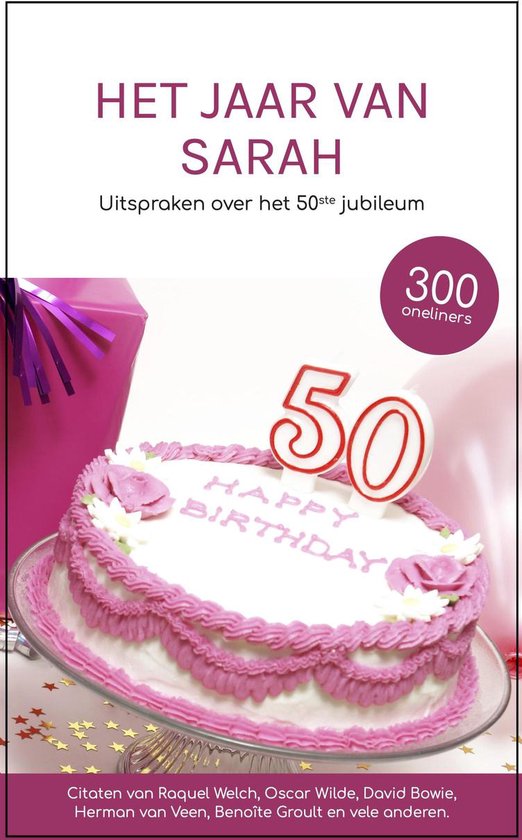 Het Jaar van Sarah - Uitspraken over het 50ste jubileum - Cadeau boek vrouw 50 jaar