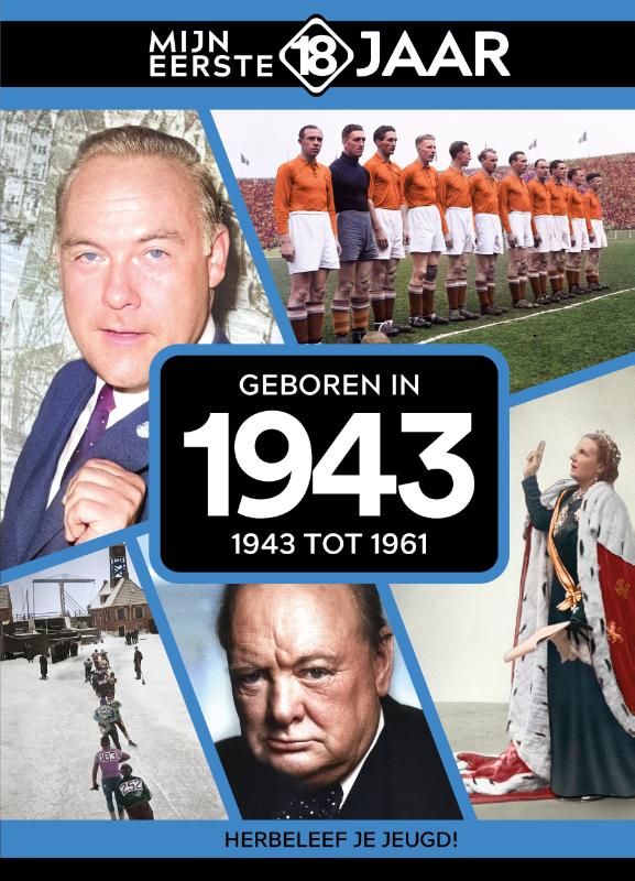 Mijn eerste 18 jaar Nl Geboren In 1943 / Mijn Eerste 18 Jaar