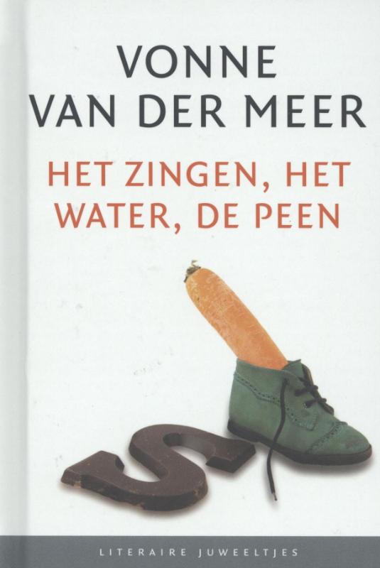 boekenbalie_9789085162056_cover Het zingen, het water, de peen / Literaire Juweeltjes