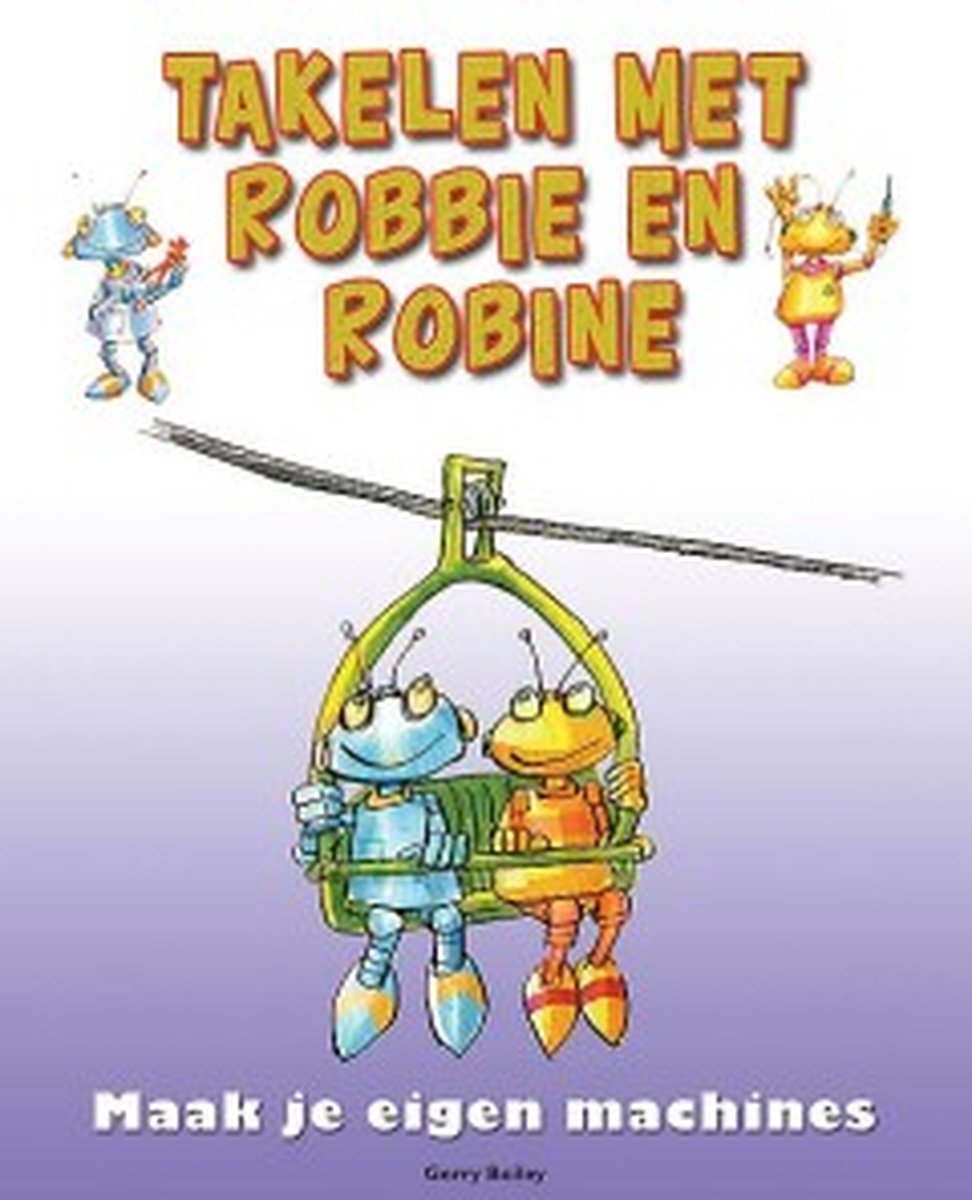 Takelen met Robbie en Robine / Maak je eigen machines