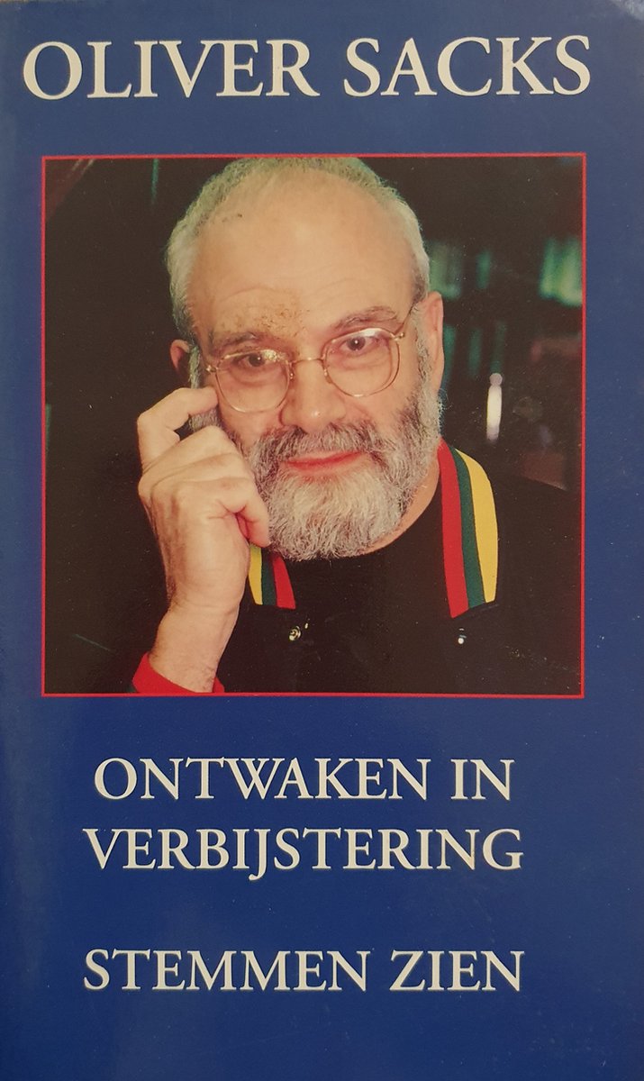 Oliver Sacks Ontwaken In Verbijstering ; Stemmen Zien