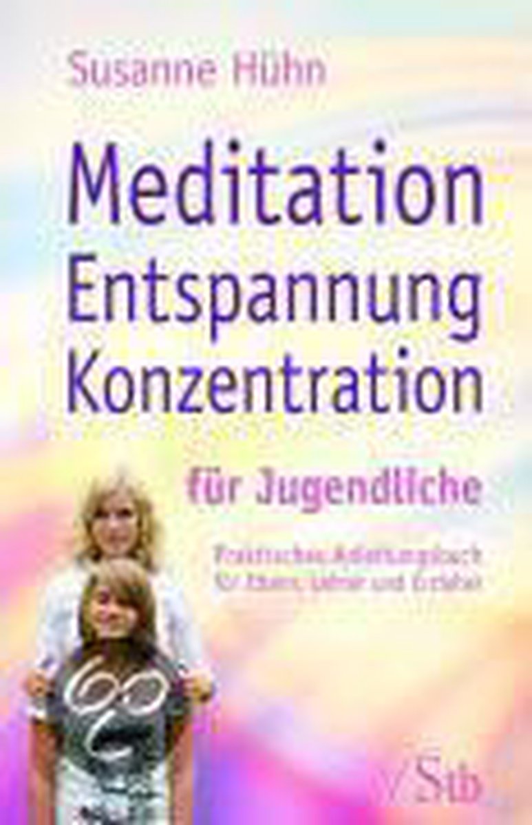 Meditation Entspannung Konzentration für Jugendliche