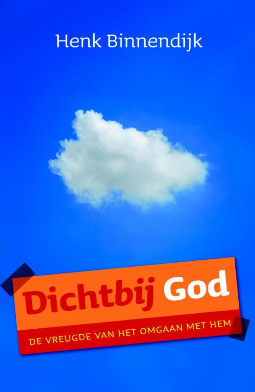 Henk Binnendijk Dichtbij God