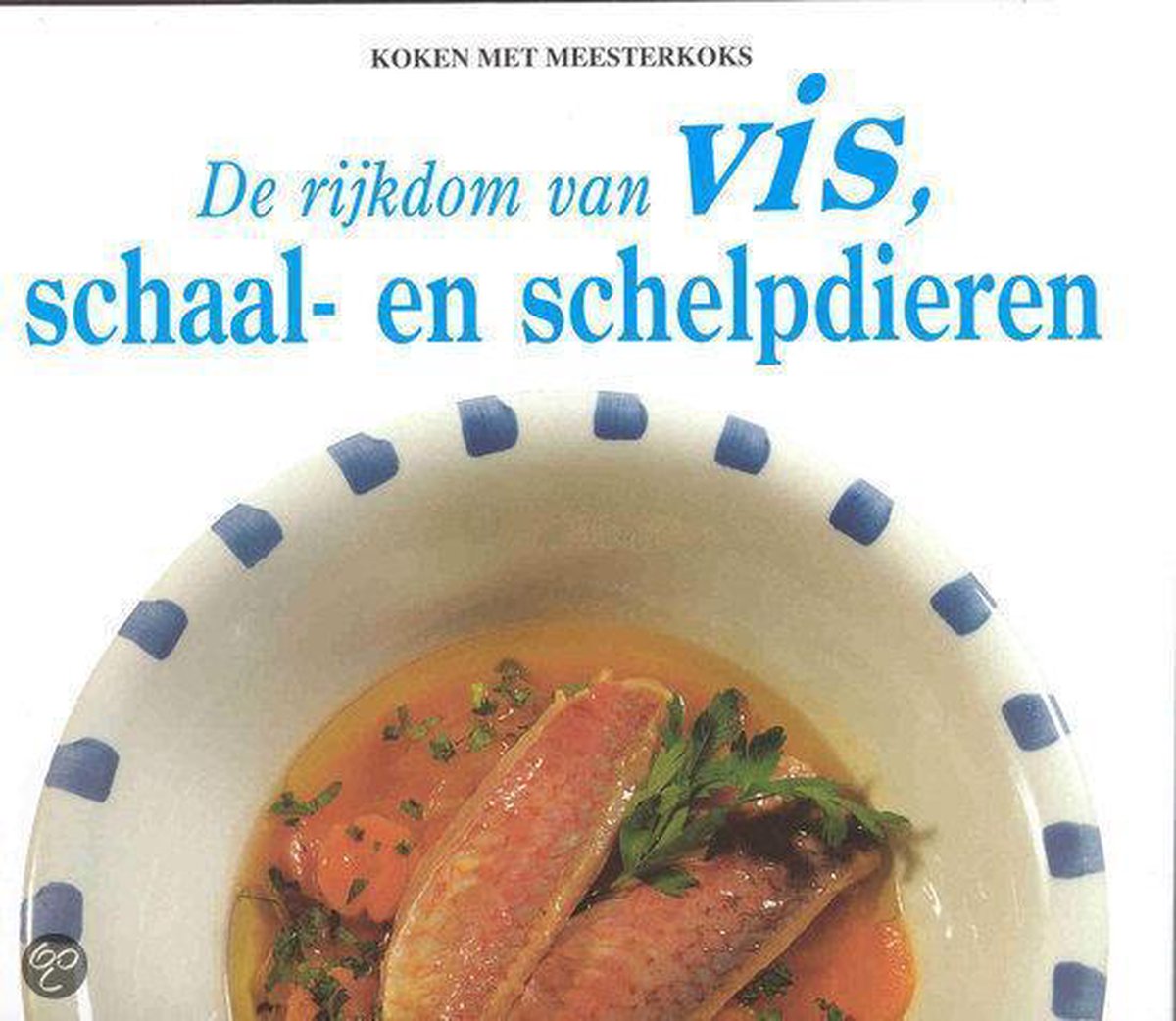 boekenbalie_9789054261834_cover De rijkdom van vis, schaal- en schelpdieren / Koken met meesterkoks