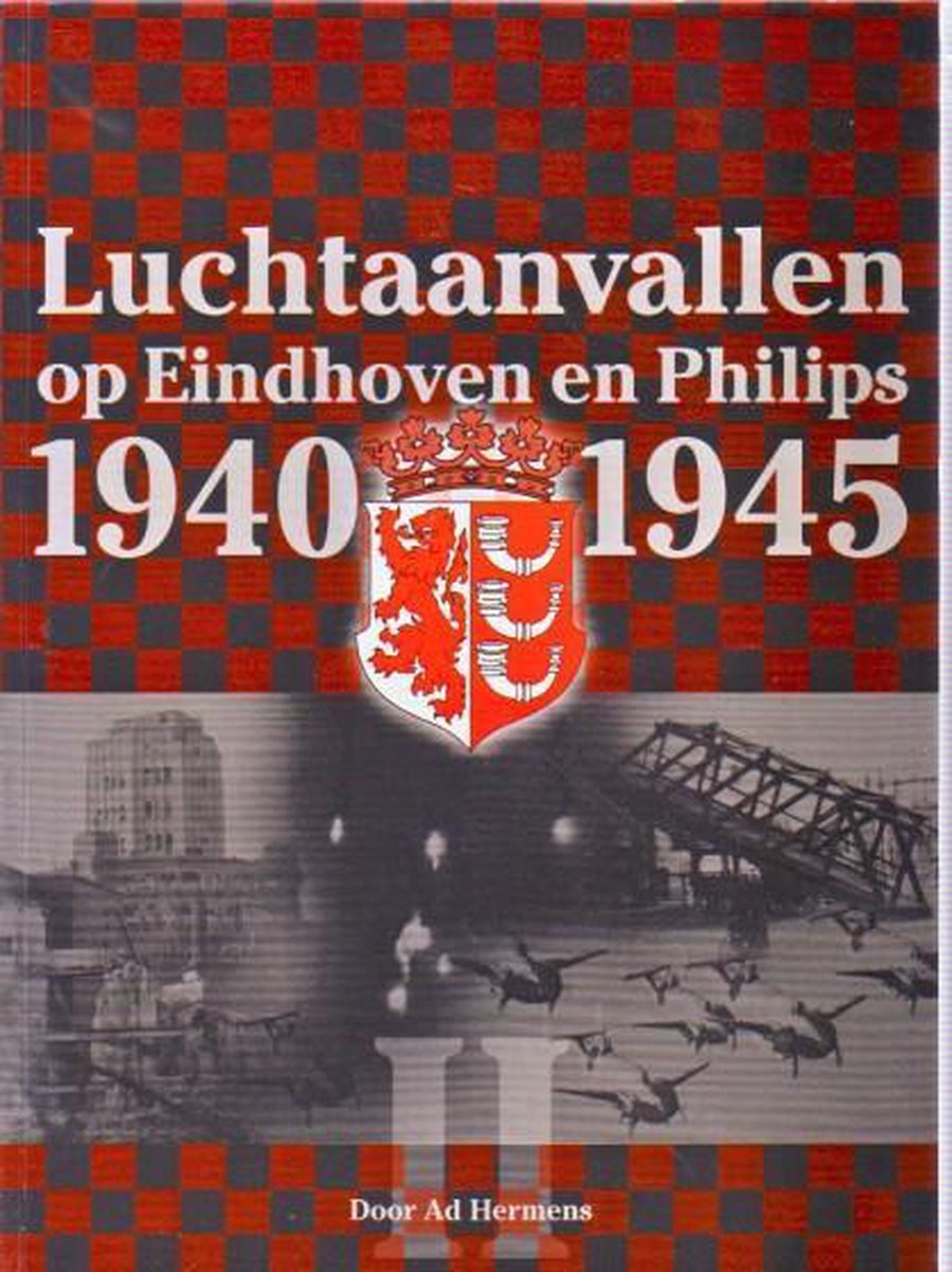 Luchtaanvallen op Eindhoven en Philips 1940-1945